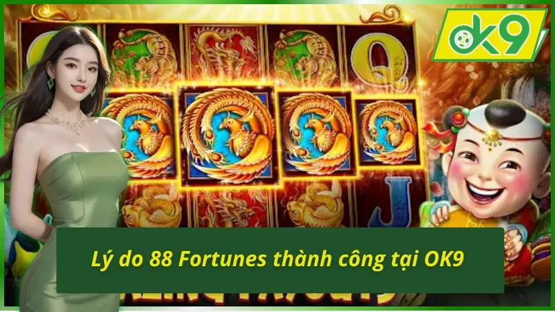 88 Fortunes OK9: Cơ Hội Thử Vận Với Chủ Đề Quay Thưởng Kỳ Bí 5 88 Fortunes OK9 và những thế mạnh cuốn hút người chơi