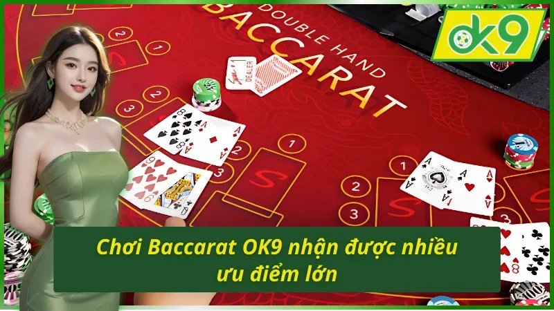 Baccarat OK9 - Sòng Bài Trực Tuyến Hàng Đầu Châu Á 5 Baccarat OK9 có nhiều tính năng và ưu điểm mới
