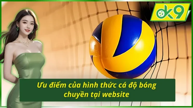 Cá Cược Bóng Chuyền OK9 - Hình Thức Giải Trí Hot Nhất 2025 5 Ưu điểm của hình thức cá cược bóng chuyền OK9