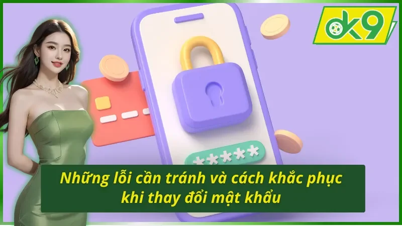Cách Đổi Mật Khẩu OK9 Nhanh Chóng Và Thành Công Nhất 5 Các vấn đề cần tránh khi thực hiện cách đổi mật khẩu OK9