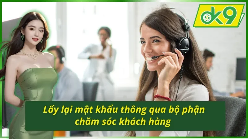 Hướng Dẫn Chi Tiết Cách Lấy Lại Tài Khoản OK9 Nhanh Chóng 4 Cách lấy lại tài khoản OK9 thông qua bộ phận chăm sóc khách hàng