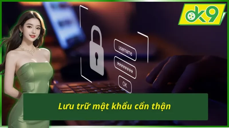 Hướng Dẫn Chi Tiết Cách Lấy Lại Tài Khoản OK9 Nhanh Chóng 6 Hãy lưu trữ mật khẩu khi thực hiện cách lấy lại tài khoản OK9