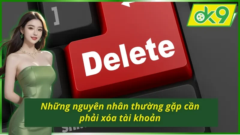 Cách Xóa Tài Khoản OK9 Nhanh Gọn Dành Cho Các Hội Viên 2 Tại sao người chơi lại tìm cách xóa tài khoản OK9
