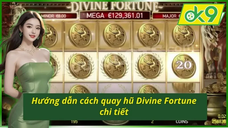 Divine Fortune OK9 - Game Slot Hấp Dẫn Bậc Nhất Của NetEnt 3 Khám phá cách quay hũ chi tiết trong Divine Fortune OK9