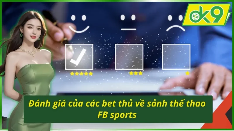 FB Sports OK9 – Sảnh Thể Thao Uy Tín Của Làng Cá Độ Trực Tuyến 5 Đánh giá của các bet thủ về sảnh thể thao FB sports OK9