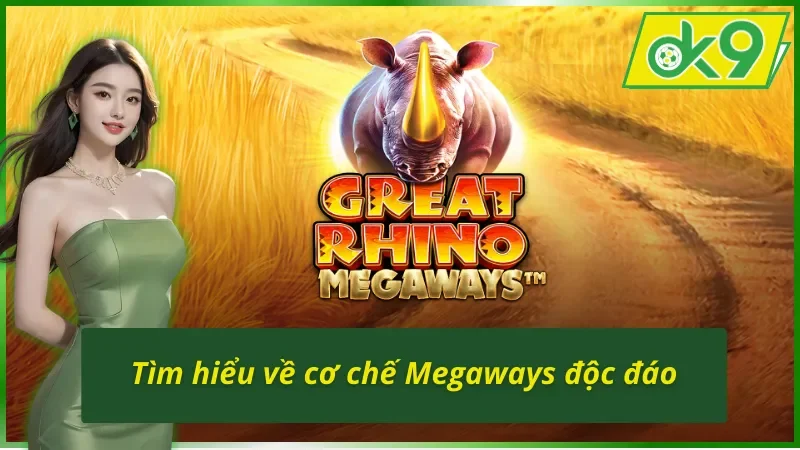 Great Rhino Megaways OK9: Game Slot Có Tỷ Lệ Thưởng Ấn Tượng 3 Great Rhino Megaways OK9 và cơ chế game slot độc đáo