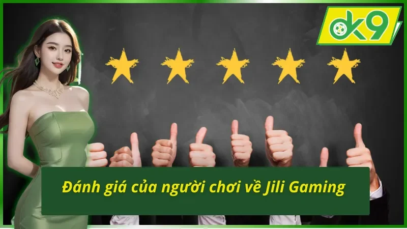 Jili Gaming OK9 - Sảnh Casino Uy Tín Nhất Dành Cho Các Tân Thủ 6 Những đánh giá hữu ích của người chơi về Jili Gaming OK9