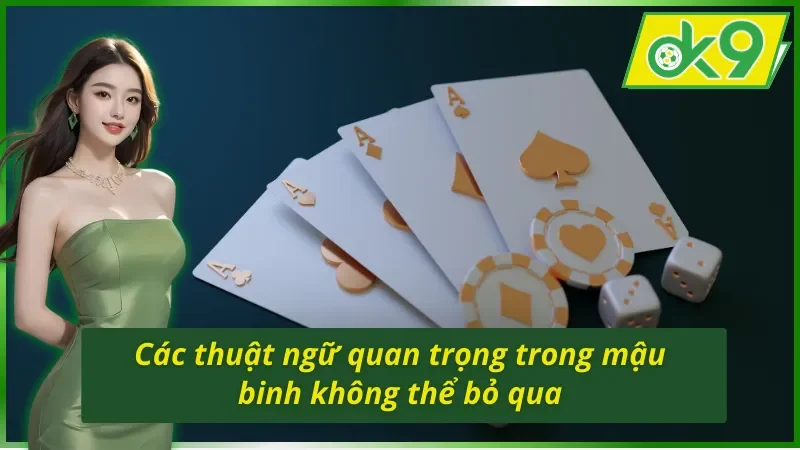 Mậu Binh OK9 - Game Bài Online Hấp Dẫn Nhất Hiện Nay 4 Các thuật ngữ quan trọng trong mậu binh OK9 không thể bỏ qua