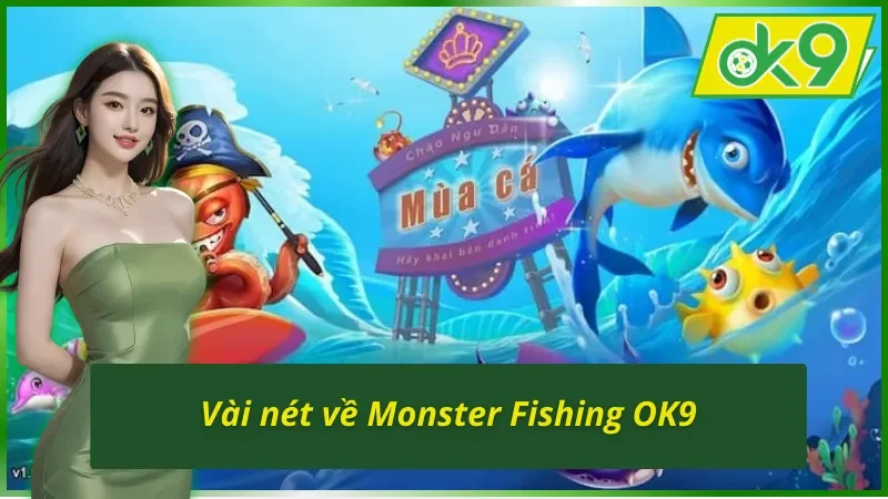 Monster Fishing OK9 - Cùng Săn Cá Khủng Nhận Quà To Ngay 2 Giới thiệu tổng quan về Monster Fishing OK9