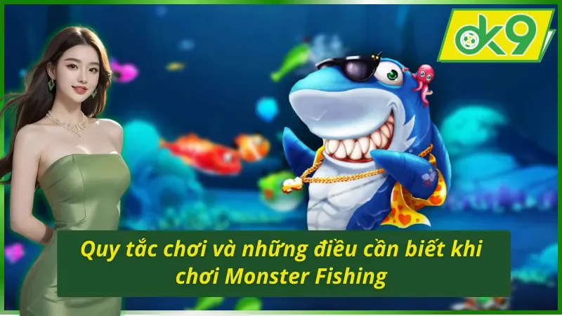 Monster Fishing OK9 - Cùng Săn Cá Khủng Nhận Quà To Ngay 3 Luật cơ bản về Monster Fishing OK9
