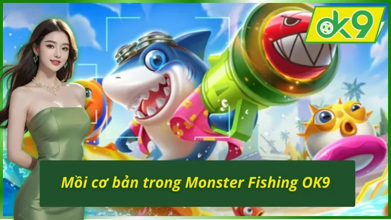 Monster Fishing OK9 - Cùng Săn Cá Khủng Nhận Quà To Ngay 4 Tìm hiểu về mồi câu hiệu quả với Monster Fishing OK9