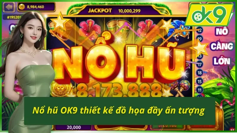 Nổ Hũ OK9 Và Những Điều Bạn Đã Biết Để Chiến Thắng Chưa? 4 Thiết kế đồ họa đầy ấn tượng ở sảnh nổ hũ OK9