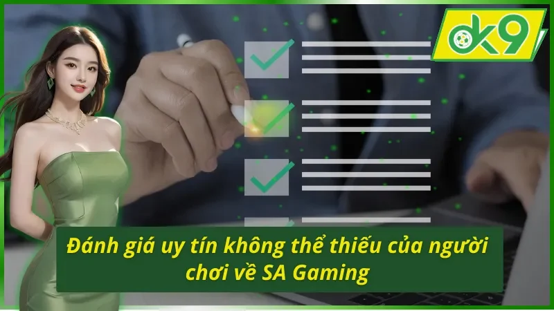 SA Gaming OK9 - Điểm Đến Uy Tín Nhất Hiện Nay Dành Cho Các Cược Thủ 6 Đánh giá uy tín chất lượng của người chơi về SA Gaming