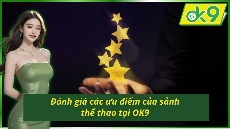 Thể Thao OK9 - Nơi Giải Trí Trực Tuyến Đẳng Cấp Số 1 3 Đánh giá chất lượng sảnh thể thao OK9